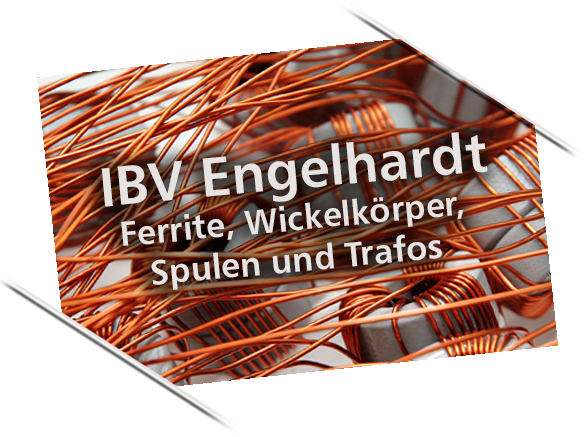 IBV Engelhardt Ferrite, Wickelkörper, Spulen und Trafos
